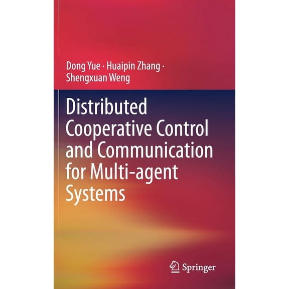 Distributed Cooperative Control and Communication for Multi-Agent Systems, (Hardcover)