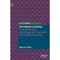 thumbnail image 1 of Distributed Creativity: How Blockchain Technology Will Transform the Creative Economy, (Hardcover), 1 of 1
