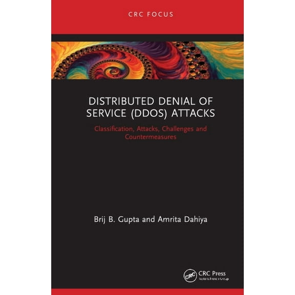 Distributed Denial of Service (DDoS) Attacks: Classification, Attacks, Challenges and Countermeasures, (Hardcover)