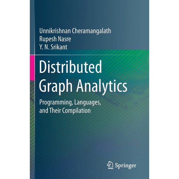 Distributed Graph Analytics: Programming, Languages, and Their Compilation, (Paperback)