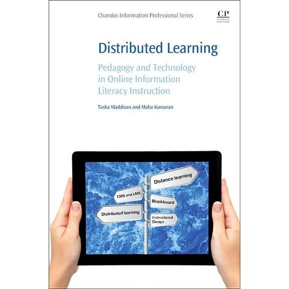 Distributed Learning: Pedagogy and Technology in Online Information Literacy Instruction, (Paperback)