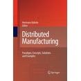 thumbnail image 1 of Distributed Manufacturing: Paradigm, Concepts, Solutions and Examples, (Paperback), 1 of 1