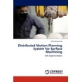 thumbnail image 1 of Distributed Motion Planning System for Surface Machining (Paperback), 1 of 1