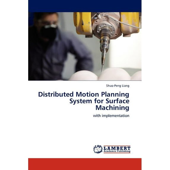 Distributed Motion Planning System for Surface Machining (Paperback)