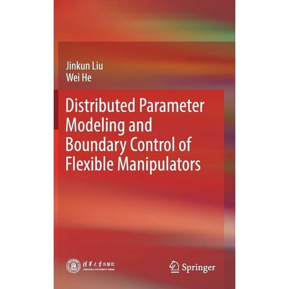 Distributed Parameter Modeling and Boundary Control of Flexible Manipulators, (Hardcover)