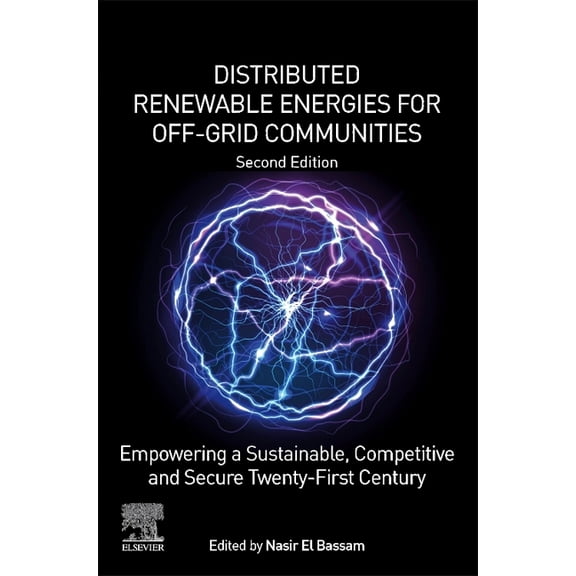 Distributed Renewable Energies for Off-Grid Communities: Empowering a Sustainable, Competitive, and Secure Twenty-First , (Paperback)