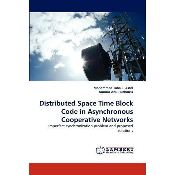 Distributed Space Time Block Code in Asynchronous Cooperative Networks (Paperback)