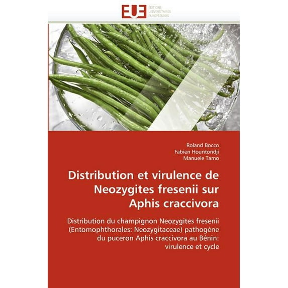 Omn.Univ.Europ.: Distribution Et Virulence de Neozygites Fresenii Sur Aphis Craccivora (Paperback)