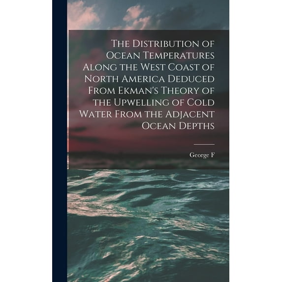 The Distribution of Ocean Temperatures Along the West Coast of North America Deduced From Ekman's Theory of the Upwellin, (Hardcover)