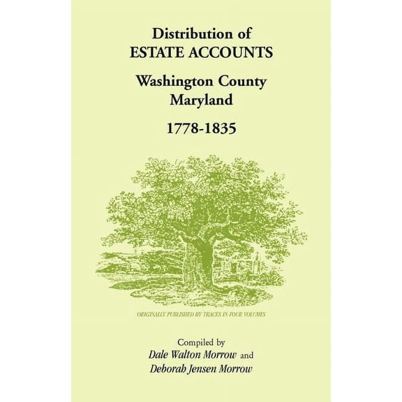 Distribution of Estates Accounts, Washington County, Maryland, 1778-1835, (Paperback)