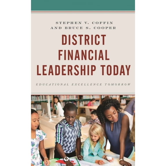 District Financial Leadership Today : Educational Excellence Tomorrow (Hardcover)
