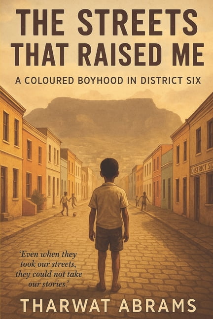 District Six: The Streets That Raised Me, (Paperback)