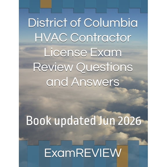 District of Columbia HVAC Contractor License Exam Review Questions and Answers, (Paperback)