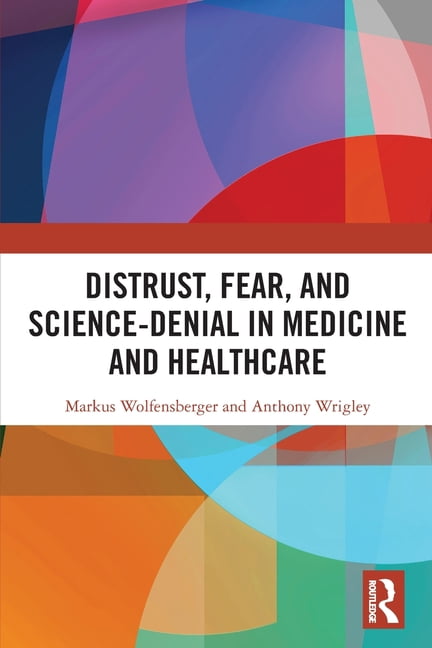 Distrust, Fear, and Science-Denial in Medicine and Healthcare, (Paperback)