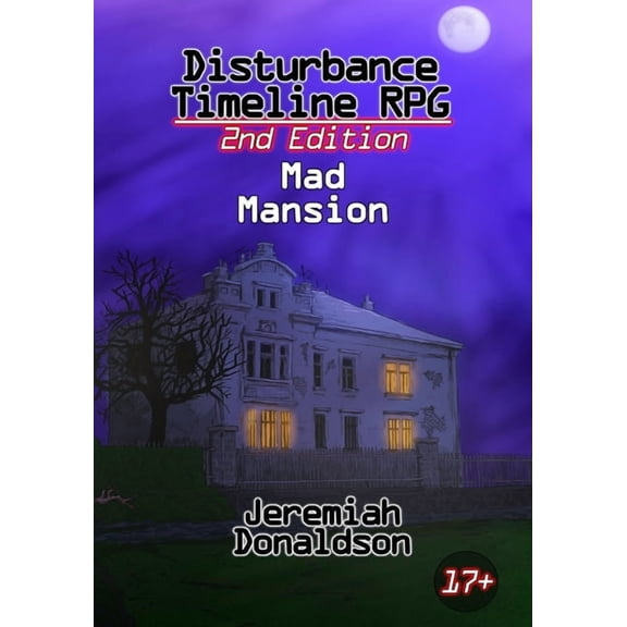 Disturbance Timeline RPG 2nd Edition Disturbance Timeline RPG 2nd Edition: Mad Mansion, Book 4, (Paperback)