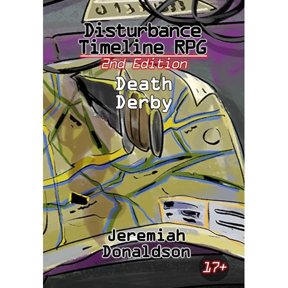Disturbance Timeline RPG 2nd Edition Disturbance Timeline RPG 2nd Edition: Death Derby, Book 5, (Paperback)