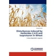 thumbnail image 1 of Disturbances induced by Herbicides 2,4-D and Isoproturon in Wheat (Paperback), 1 of 1