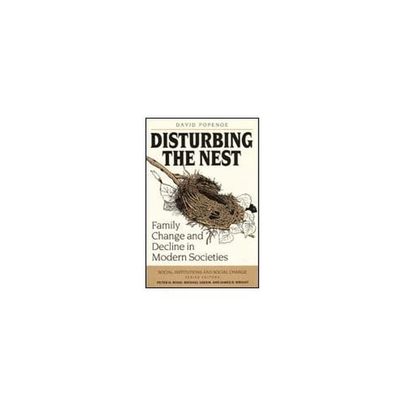 Pre-Owned Disturbing the Nest : Family Change and Decline in Modern Societies (Hardcover) 9780202303505