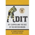 thumbnail image 1 of Dit: Dit Clapper and The Rise Of The Boston Bruins (Paperback), 1 of 1