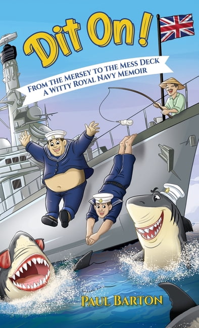 Dit On! From the Mersey to the Mess Deck - A Witty Royal Navy Memoir, (Hardcover)