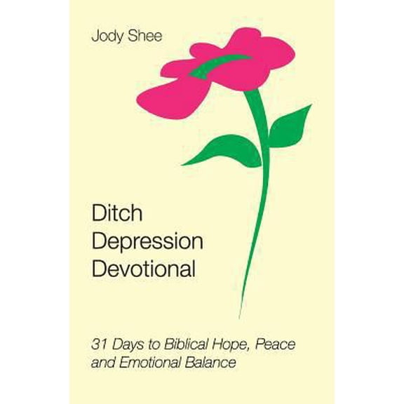 Pre-Owned Ditch Depression Devotional: 31 Days to Biblical Hope, Peace and Emotional Balance (Paperback) 0692306781 9780692306789