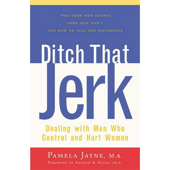 Ditch That Jerk: Dealing with Men Who Control and Hurt Women, (Hardcover)
