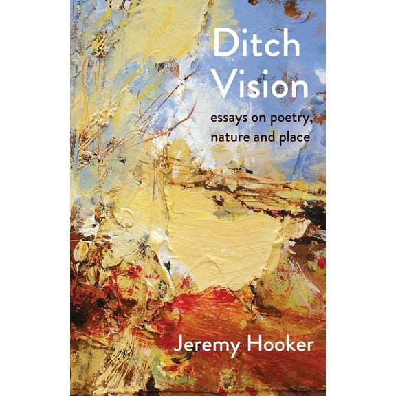Ditch Vision: Essays on Poetry, Nature, and Place, (Paperback)