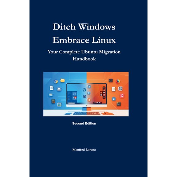 Ditch Windows, Embrace Linux: our Complete Ubuntu Migration Guide, (Paperback)