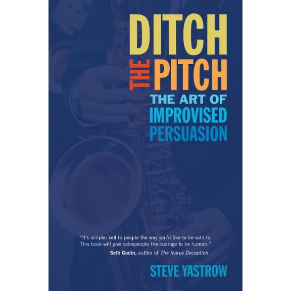 Pre-Owned Ditch the Pitch: The Art of Improvised Persuasion (Hardcover) 1590791266 9781590791264