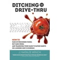 thumbnail image 1 of Ditching the Drive-Thru, (Paperback), 1 of 1