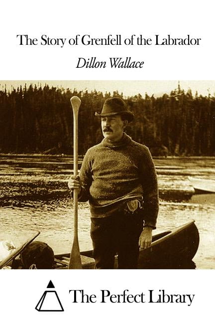 The Story of Grenfell of the Labrador, (Paperback)