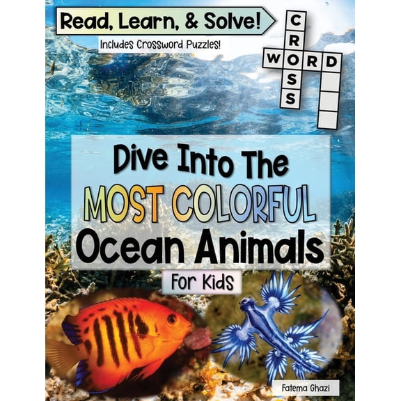 Dive Into The Most Colorful Ocean Animals Book For Kids: Read, Learn About Ocean Animals, and Solve! Packed with Fun Fac, (Paperback)