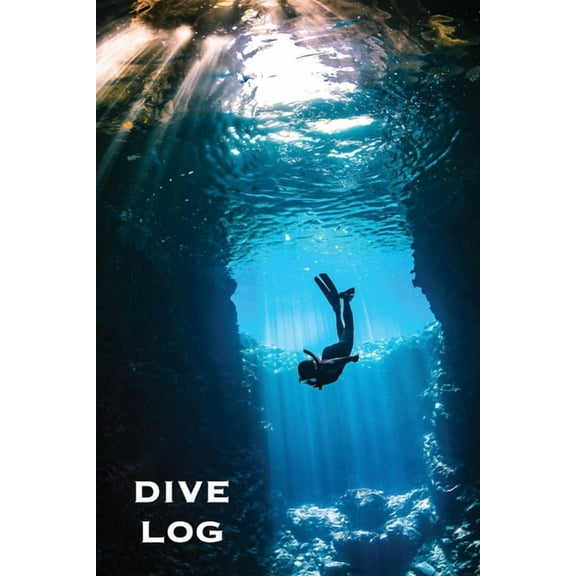 Dive Log: Scuba Diving Book To Record Dives Underwater, Diver Gift, Experience & Details Journal, Logbook, (Paperback)