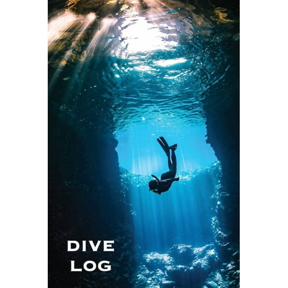 Dive Log: Scuba Diving Book To Record Dives Underwater, Diver Gift, Experience & Details Journal, Logbook, (Paperback)