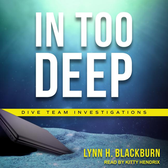 Dive Team Investigations: In Too Deep (Audiobook)