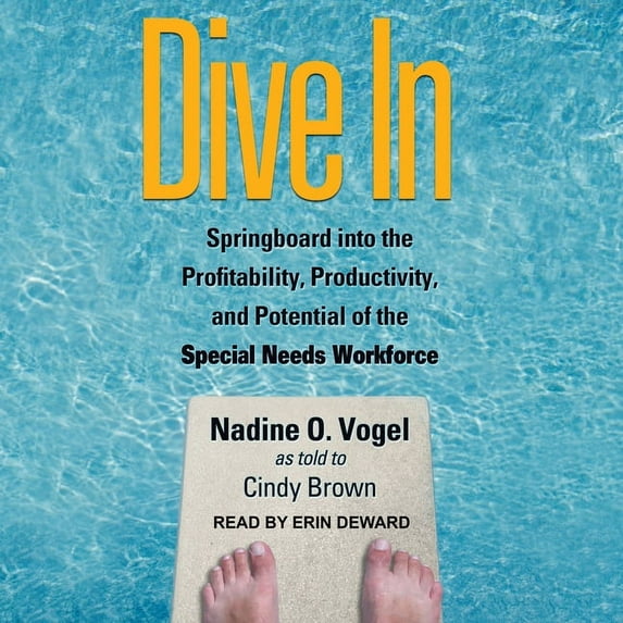 Dive in: Springboard Into the Profitability, Productivity, and Potential of the Special Needs Workforce (Audiobook)