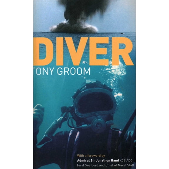 Diver: A Royal Navy and Commercial Diver's Journey Through Life, and Around the World, (Paperback)