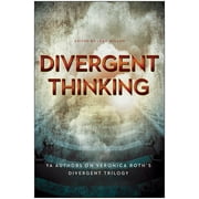Divergent Thinking : YA Authors on Veronica Roth's Divergent Trilogy (Paperback)