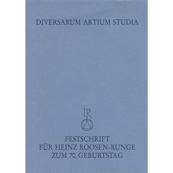 Diversarum Artium Studia: 'beitrage Zur Kunstwissenschaft, Kunsttechnologie Und Ihren Randgebieten. Festschrift Fur Heinz Roosen-Runge Zum 70. Geburtstag' (Hardcover)