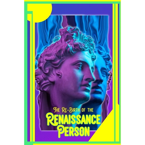 Diverse Entrepreneurs: The ReBirth of the Renaissance Person : If You Want it You'll Need it Become It All (Series #104) (Paperback)