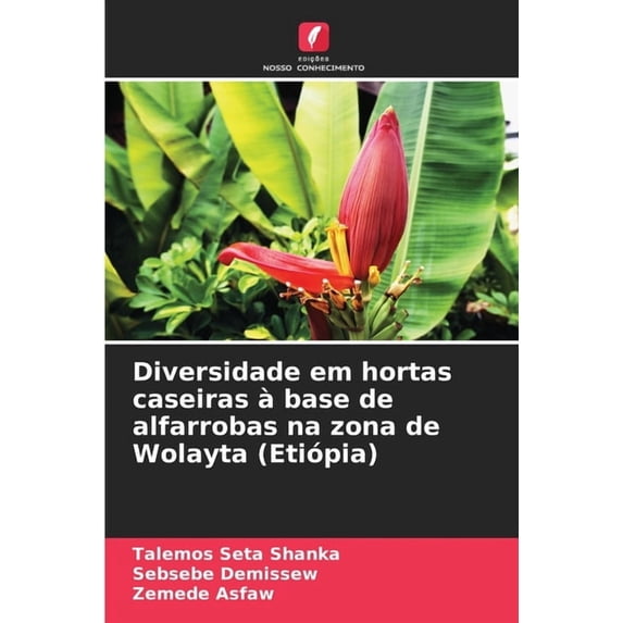 Diversidade em hortas caseiras à base de alfarrobas na zona de Wolayta (Etiópia), (Paperback)