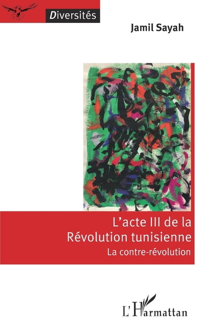 DiversitÃ©s L'acte III de la RÃ©volution tunisienne: La contre-rÃ©volution, (Paperback)