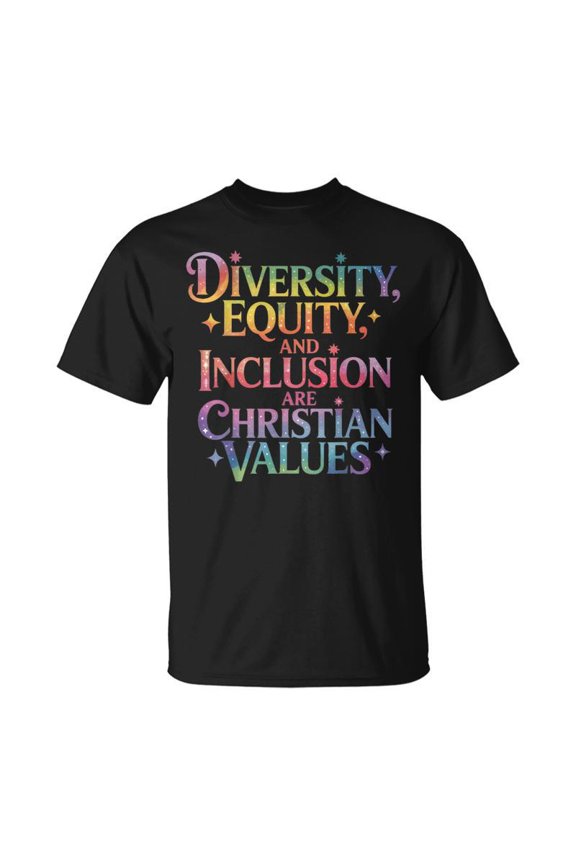 Diversity Equity And Inclusion Are Christian Values T-Shirt