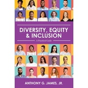 Diversity, Equity, and Inclusion A Practical Guide, Paperback