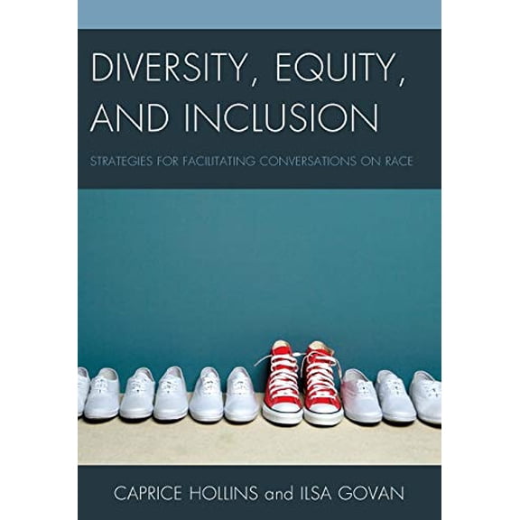 Pre-Owned Diversity, Equity, and Inclusion: Strategies for Facilitating Conversations on Race (Paperback) 1475814984 9781475814989
