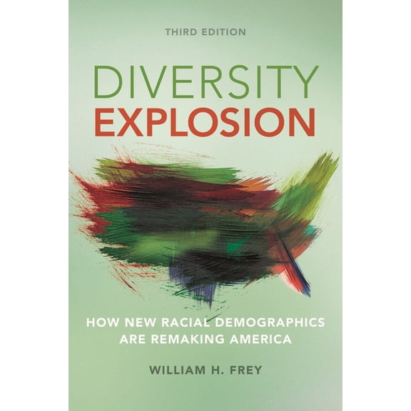 Diversity Explosion: How New Racial Demographics Are Remaking America, (Hardcover)