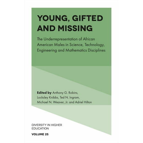 Diversity in Higher Education: Young, Gifted and Missing: The Underrepresentation of African American Males in Science, Technology, Engineering and Mathematics Disciplines (Hardcover)