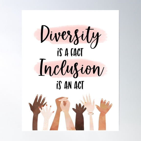 Diversity Is A Fact, Inclusion Is An Act Poster Wall Art, Modern Wall Decor, 16x24 UNFRAMED