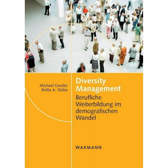 Diversity Management: Berufliche Weiterbildung im demografischen Wandel (Paperback) by Michael Gessler, Britta A Stübe