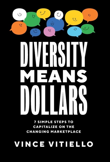 Diversity Means Dollars: 7 Simple Steps to Capitalize on the Changing Marketplace, (Hardcover)